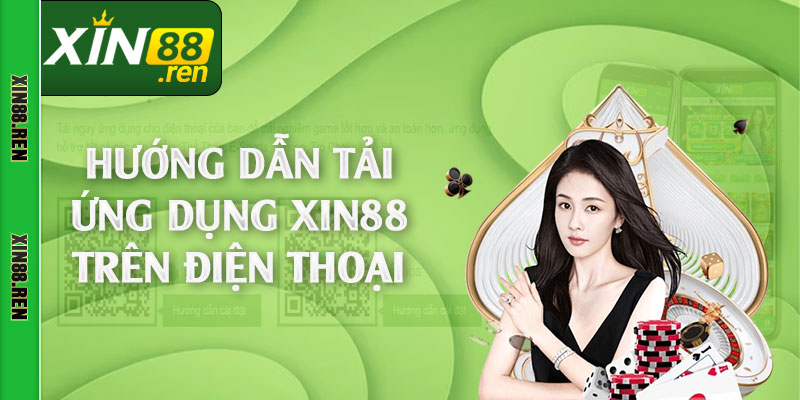 Hướng dẫn tải ứng dụng Xin88 trên điện thoại